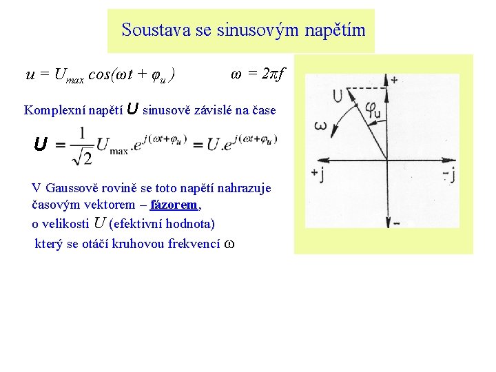 Soustava se sinusovým napětím u = Umax cos(ωt + φu ) ω = 2πf