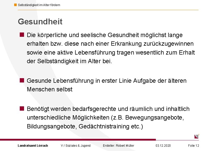 Selbständigkeit im Alter fördern Gesundheit < Die körperliche und seelische Gesundheit möglichst lange erhalten