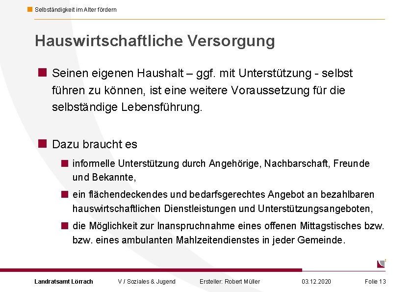 Selbständigkeit im Alter fördern Hauswirtschaftliche Versorgung < Seinen eigenen Haushalt – ggf. mit Unterstützung