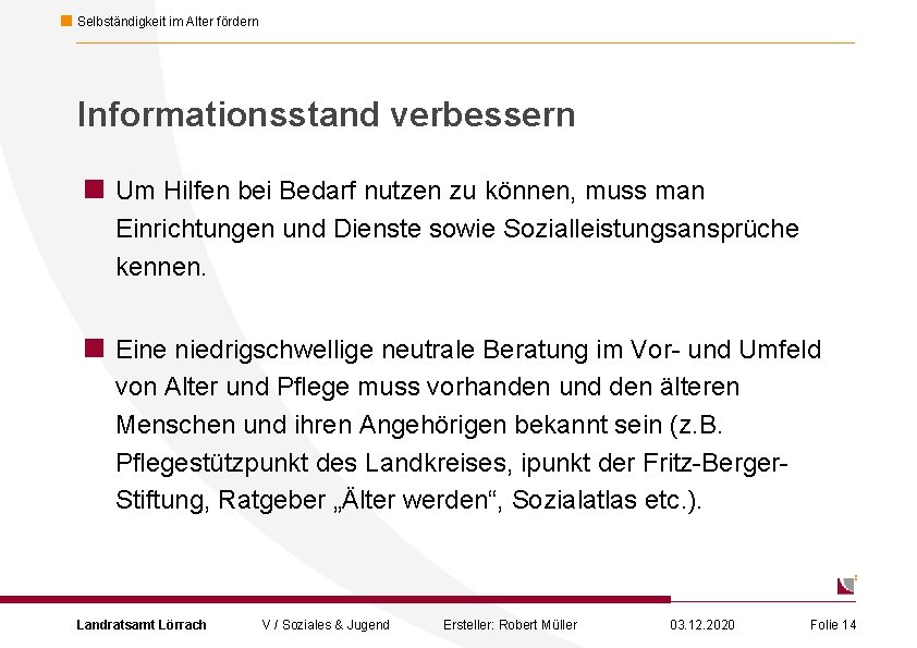 Selbständigkeit im Alter fördern Informationsstand verbessern < Um Hilfen bei Bedarf nutzen zu können,