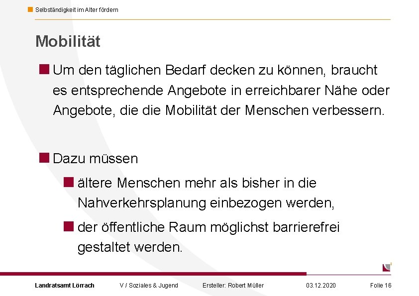 Selbständigkeit im Alter fördern Mobilität <Um den täglichen Bedarf decken zu können, braucht es