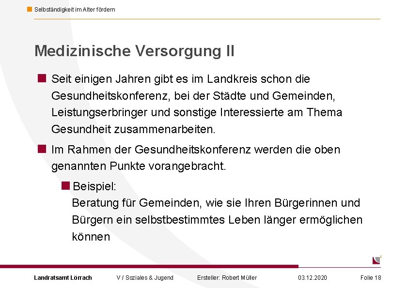 Selbständigkeit im Alter fördern Medizinische Versorgung II < Seit einigen Jahren gibt es im