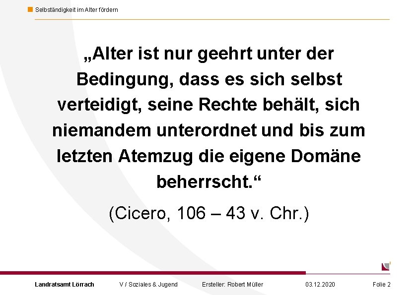 Selbständigkeit im Alter fördern „Alter ist nur geehrt unter der Bedingung, dass es sich