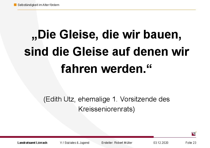 Selbständigkeit im Alter fördern „Die Gleise, die wir bauen, sind die Gleise auf denen