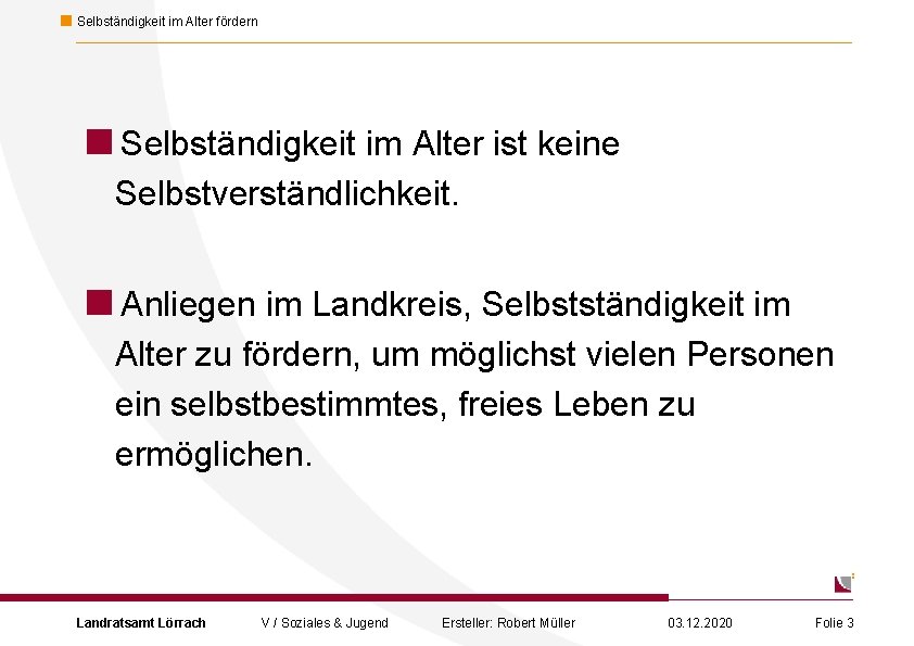 Selbständigkeit im Alter fördern <Selbständigkeit im Alter ist keine Selbstverständlichkeit. <Anliegen im Landkreis, Selbstständigkeit