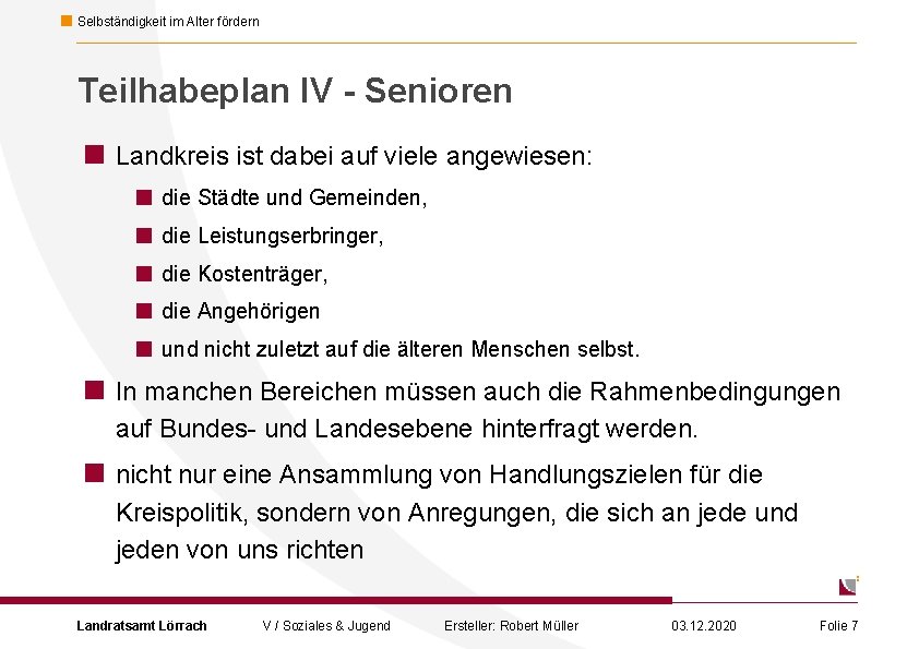 Selbständigkeit im Alter fördern Teilhabeplan IV - Senioren < Landkreis ist dabei auf viele