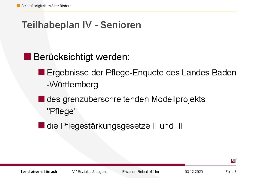 Selbständigkeit im Alter fördern Teilhabeplan IV - Senioren <Berücksichtigt werden: <Ergebnisse der Pflege-Enquete des