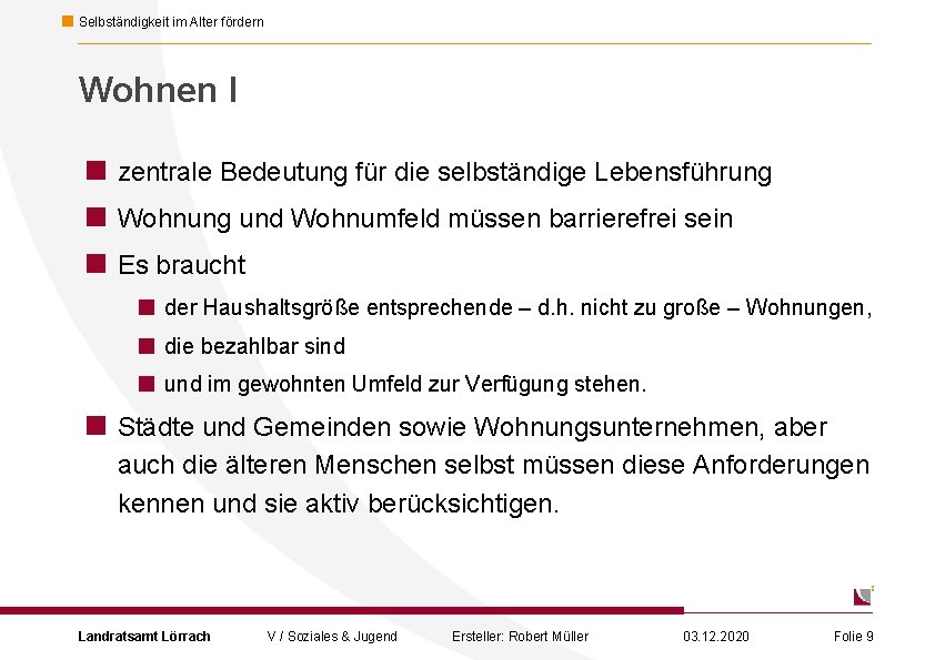 Selbständigkeit im Alter fördern Wohnen I < zentrale Bedeutung für die selbständige Lebensführung <