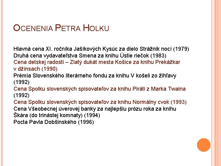 OCENENIA PETRA HOLKU Hlavná cena XI. ročníka Jašíkových Kysúc za dielo Strážnik nocí (1979)