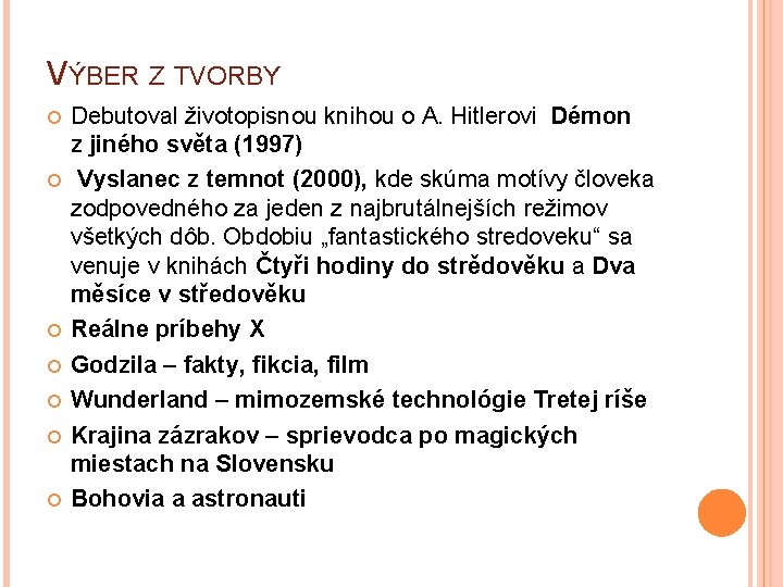 VÝBER Z TVORBY Debutoval životopisnou knihou o A. Hitlerovi Démon z jiného světa (1997)