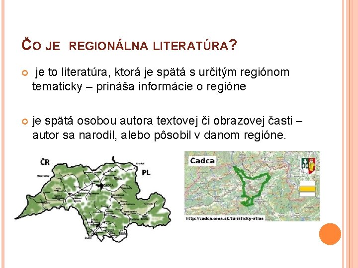 ČO JE REGIONÁLNA LITERATÚRA? je to literatúra, ktorá je spätá s určitým regiónom tematicky