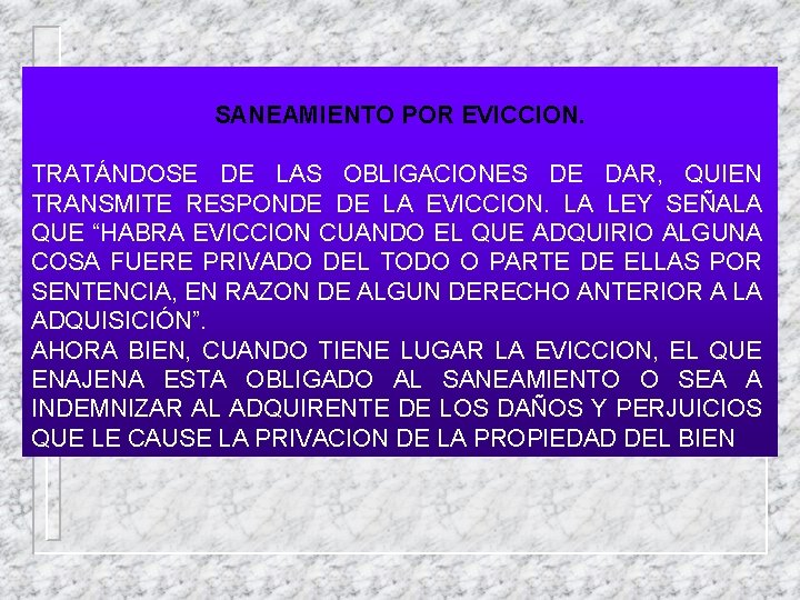 SANEAMIENTO POR EVICCION. TRATÁNDOSE DE LAS OBLIGACIONES DE DAR, QUIEN TRANSMITE RESPONDE DE LA