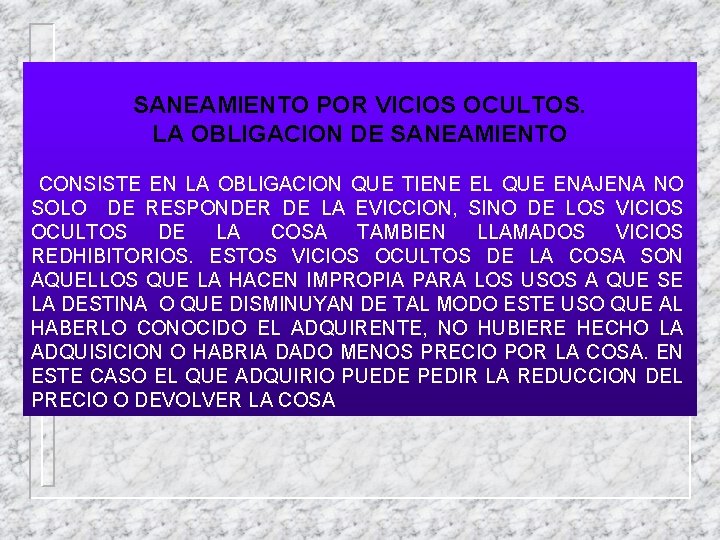 SANEAMIENTO POR VICIOS OCULTOS. LA OBLIGACION DE SANEAMIENTO CONSISTE EN LA OBLIGACION QUE TIENE