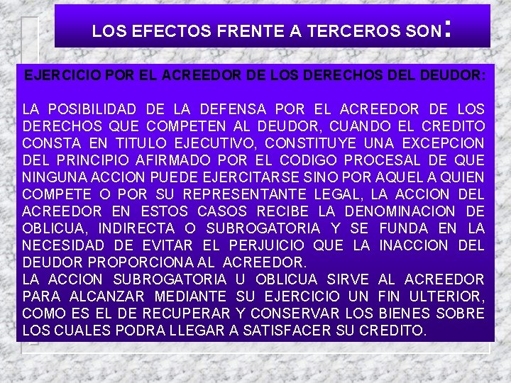 LOS EFECTOS FRENTE A TERCEROS SON : EJERCICIO POR EL ACREEDOR DE LOS DERECHOS
