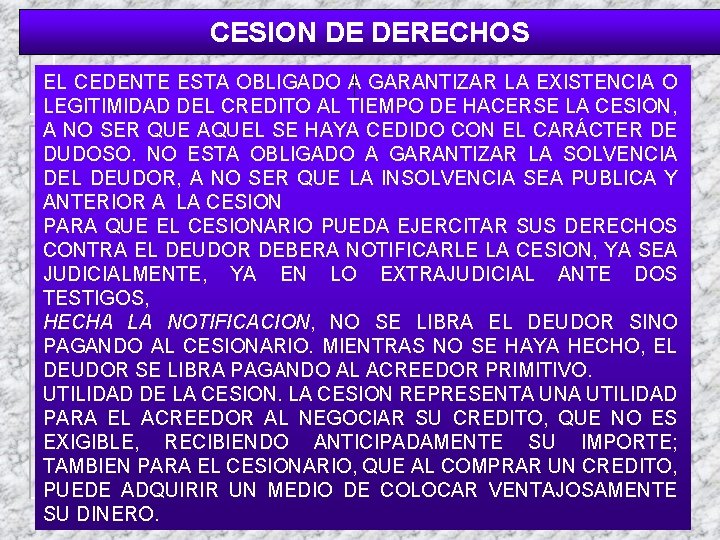 CESION DE DERECHOS EL CEDENTE ESTA OBLIGADO A GARANTIZAR LA EXISTENCIA O LEGITIMIDAD DEL