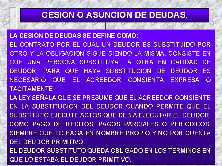 CESION O ASUNCION DE DEUDAS. LA CESION DE DEUDAS SE DEFINE COMO: EL CONTRATO