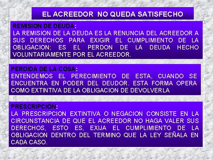 EL ACREEDOR NO QUEDA SATISFECHO REMISION DE DEUDA: LA REMISION DE LA DEUDA ES