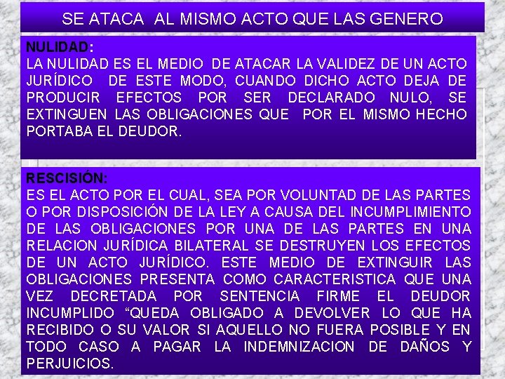 SE ATACA AL MISMO ACTO QUE LAS GENERO NULIDAD: LA NULIDAD ES EL MEDIO