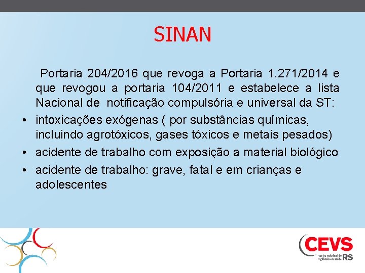 SINAN Portaria 204/2016 que revoga a Portaria 1. 271/2014 e que revogou a portaria