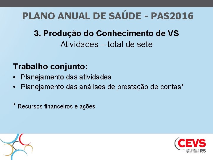 PLANO ANUAL DE SAÚDE - PAS 2016 3. Produção do Conhecimento de VS Atividades