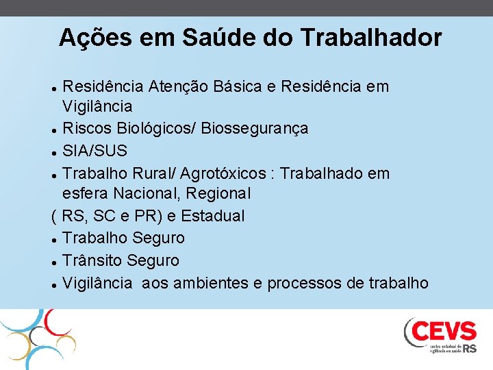 Ações em Saúde do Trabalhador Residência Atenção Básica e Residência em Vigilância Riscos Biológicos/