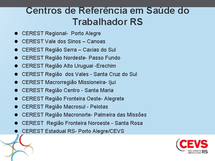 Centros de Referência em Saúde do Trabalhador RS CEREST Regional- Porto Alegre CEREST Vale