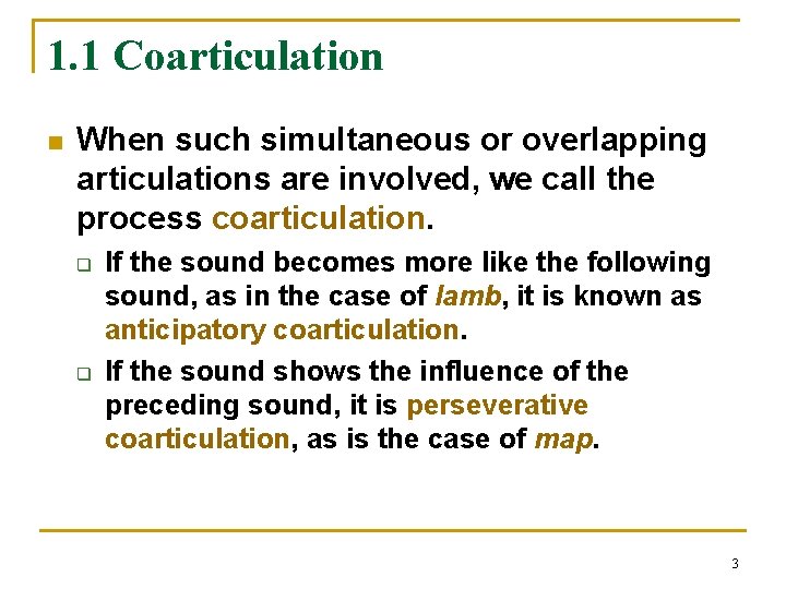 1. 1 Coarticulation n When such simultaneous or overlapping articulations are involved, we call