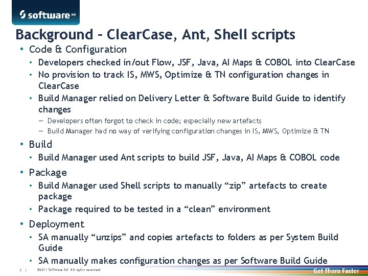 Background – Clear. Case, Ant, Shell scripts • Code & Configuration • Developers checked