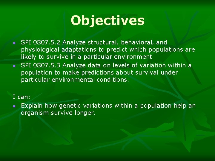 Objectives n n SPI 0807. 5. 2 Analyze structural, behavioral, and physiological adaptations to
