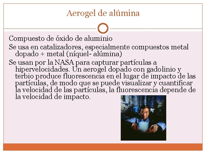 Aerogel de alúmina Compuesto de óxido de aluminio Se usa en catalizadores, especialmente compuestos