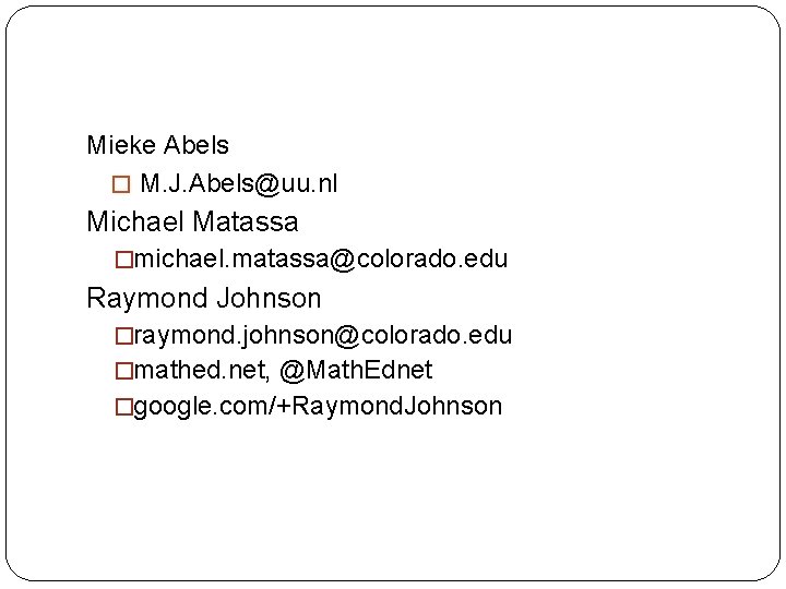 Mieke Abels � M. J. Abels@uu. nl Michael Matassa �michael. matassa@colorado. edu Raymond Johnson