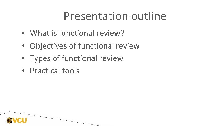 Presentation outline • • What is functional review? Objectives of functional review Types of Presentation outline • • What is functional review? Objectives of functional review Types of