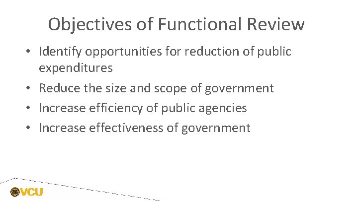 Objectives of Functional Review • Identify opportunities for reduction of public expenditures • Reduce Objectives of Functional Review • Identify opportunities for reduction of public expenditures • Reduce