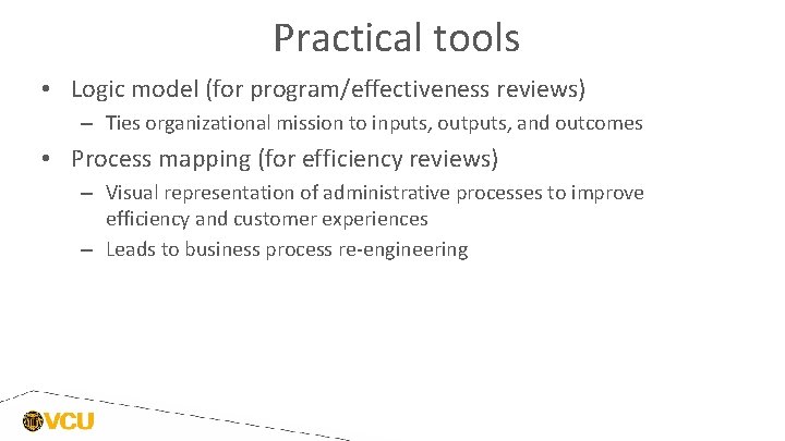 Practical tools • Logic model (for program/effectiveness reviews) – Ties organizational mission to inputs, Practical tools • Logic model (for program/effectiveness reviews) – Ties organizational mission to inputs,