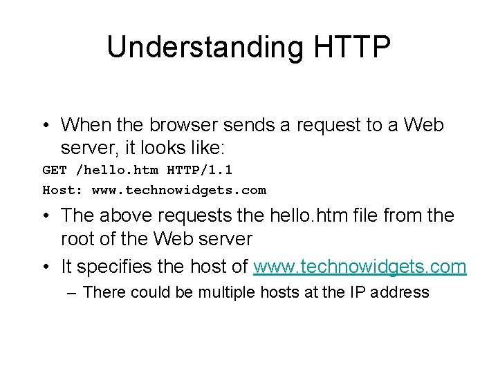 Understanding HTTP • When the browser sends a request to a Web server, it