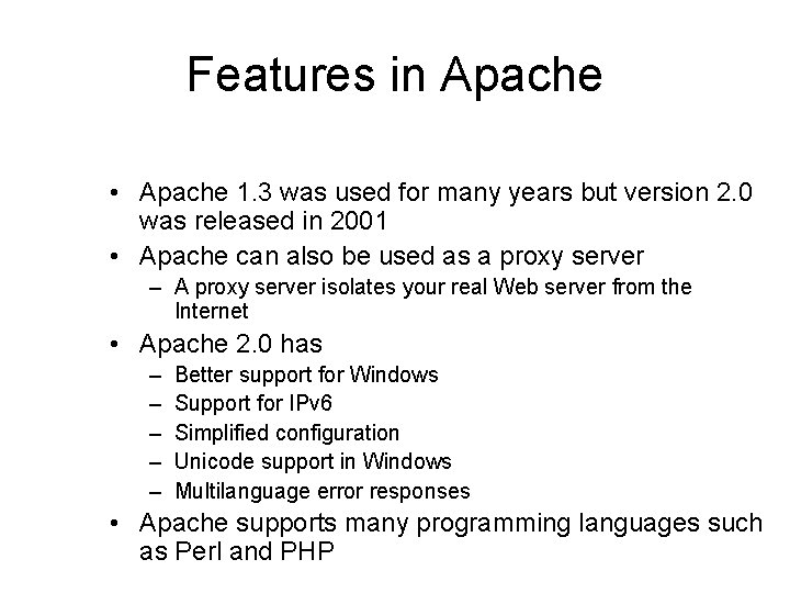 Features in Apache • Apache 1. 3 was used for many years but version