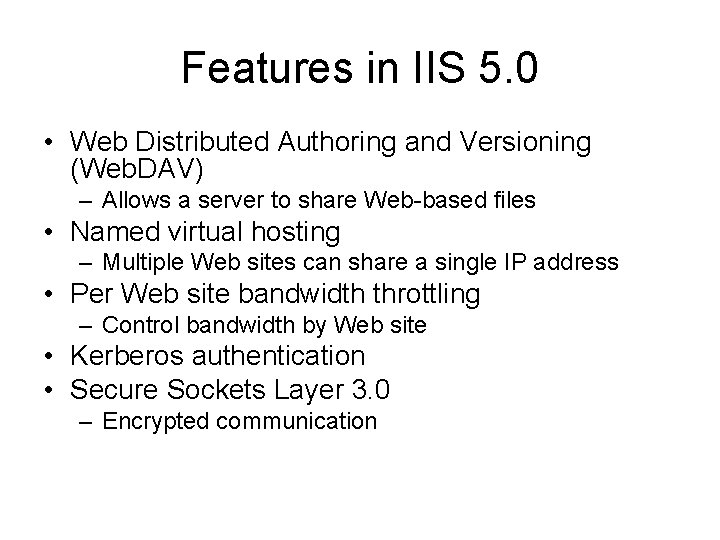 Features in IIS 5. 0 • Web Distributed Authoring and Versioning (Web. DAV) –