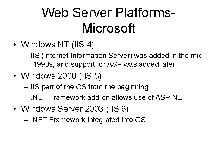 Web Server Platforms. Microsoft • Windows NT (IIS 4) – IIS (Internet Information Server)