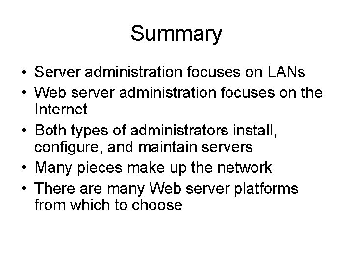 Summary • Server administration focuses on LANs • Web server administration focuses on the