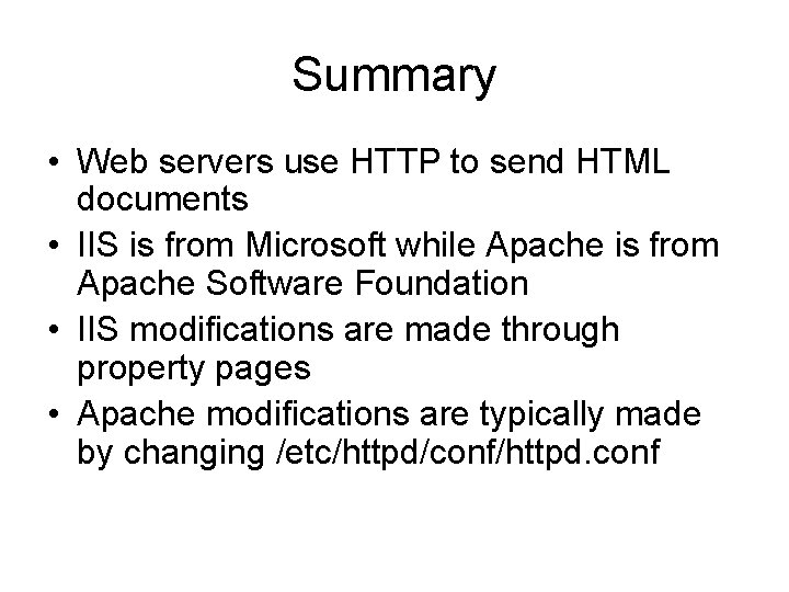 Summary • Web servers use HTTP to send HTML documents • IIS is from