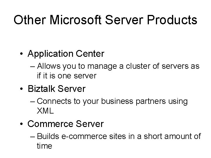 Other Microsoft Server Products • Application Center – Allows you to manage a cluster