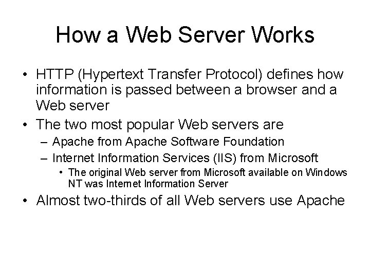 How a Web Server Works • HTTP (Hypertext Transfer Protocol) defines how information is