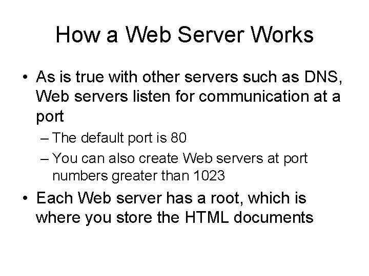How a Web Server Works • As is true with other servers such as