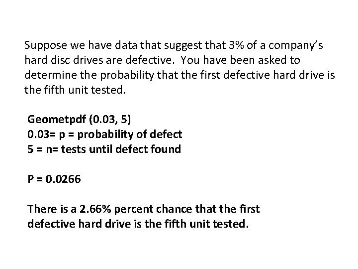 Suppose we have data that suggest that 3% of a company’s hard disc drives