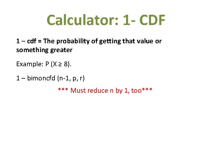 Calculator: 1 - CDF 1 – cdf = The probability of getting that value Calculator: 1 - CDF 1 – cdf = The probability of getting that value