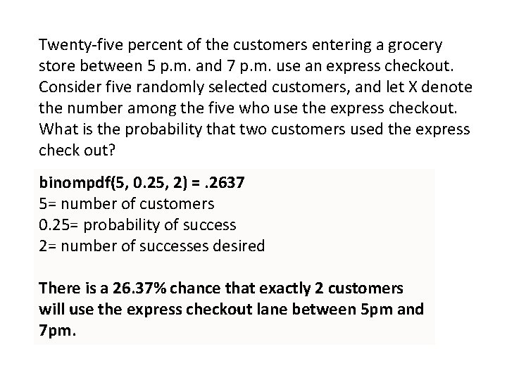 Twenty-five percent of the customers entering a grocery store between 5 p. m. and