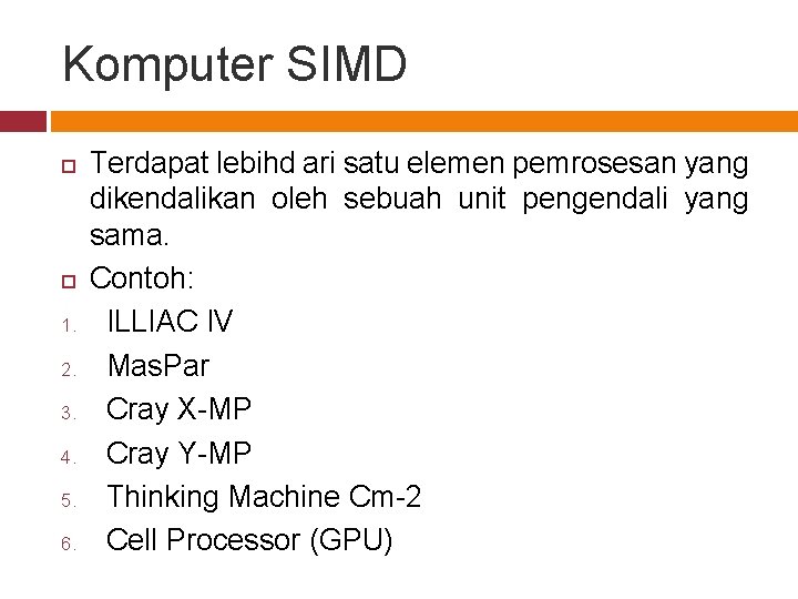 Komputer SIMD 1. 2. 3. 4. 5. 6. Terdapat lebihd ari satu elemen pemrosesan