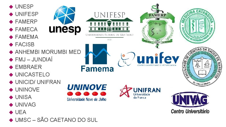  UNESP UNIFESP FAMERP FAMECA FAMEMA FACISB ANHEMBI MORUMBI MED FMJ – JUNDIAÍ EMBRAER