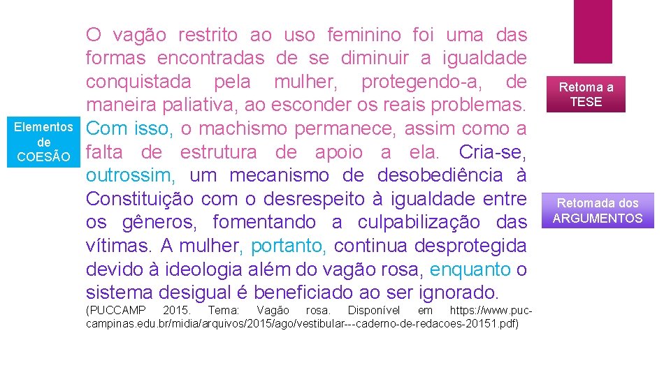 Elementos de COESÃO O vagão restrito ao uso feminino foi uma das formas encontradas