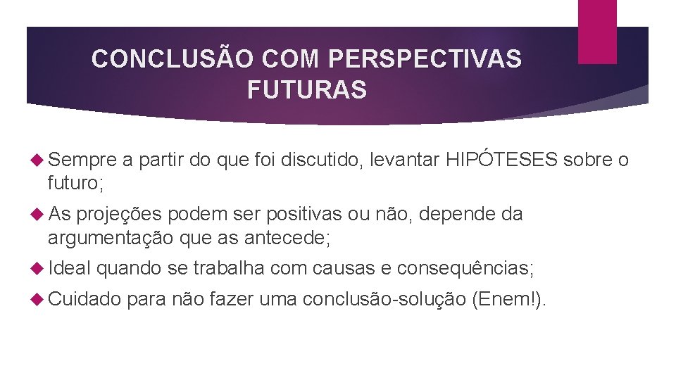 CONCLUSÃO COM PERSPECTIVAS FUTURAS Sempre a partir do que foi discutido, levantar HIPÓTESES sobre